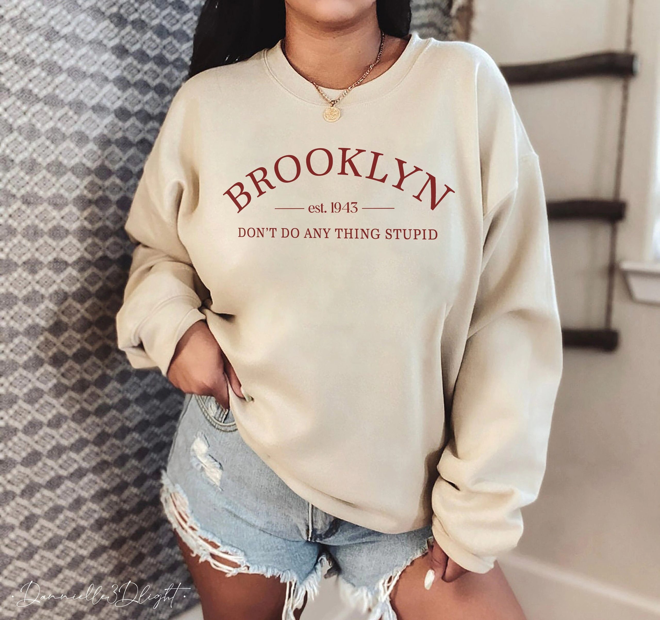 Brooklyn EST 1943 Don't Do Anything Stupid Unisex Sweatshirt Brooklyn EST 1943 Don't Do Anything Stupid Unisex Sweatshirt