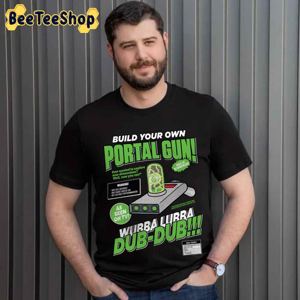 Build Your Own Portal Gun Wubba Lubba Dub Dub Unisex T-Shirt Build Your Own Portal Gun Wubba Lubba Dub Dub Unisex T-Shirt