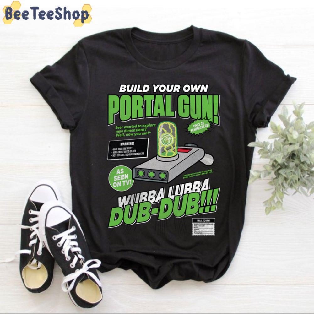 Build Your Own Portal Gun Wubba Lubba Dub Dub Unisex T-Shirt Build Your Own Portal Gun Wubba Lubba Dub Dub Unisex T-Shirt