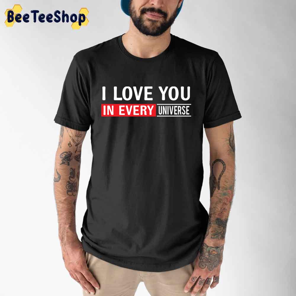 Classic Design I Love You In Every Universe Classic Design I Love You In Every Universe