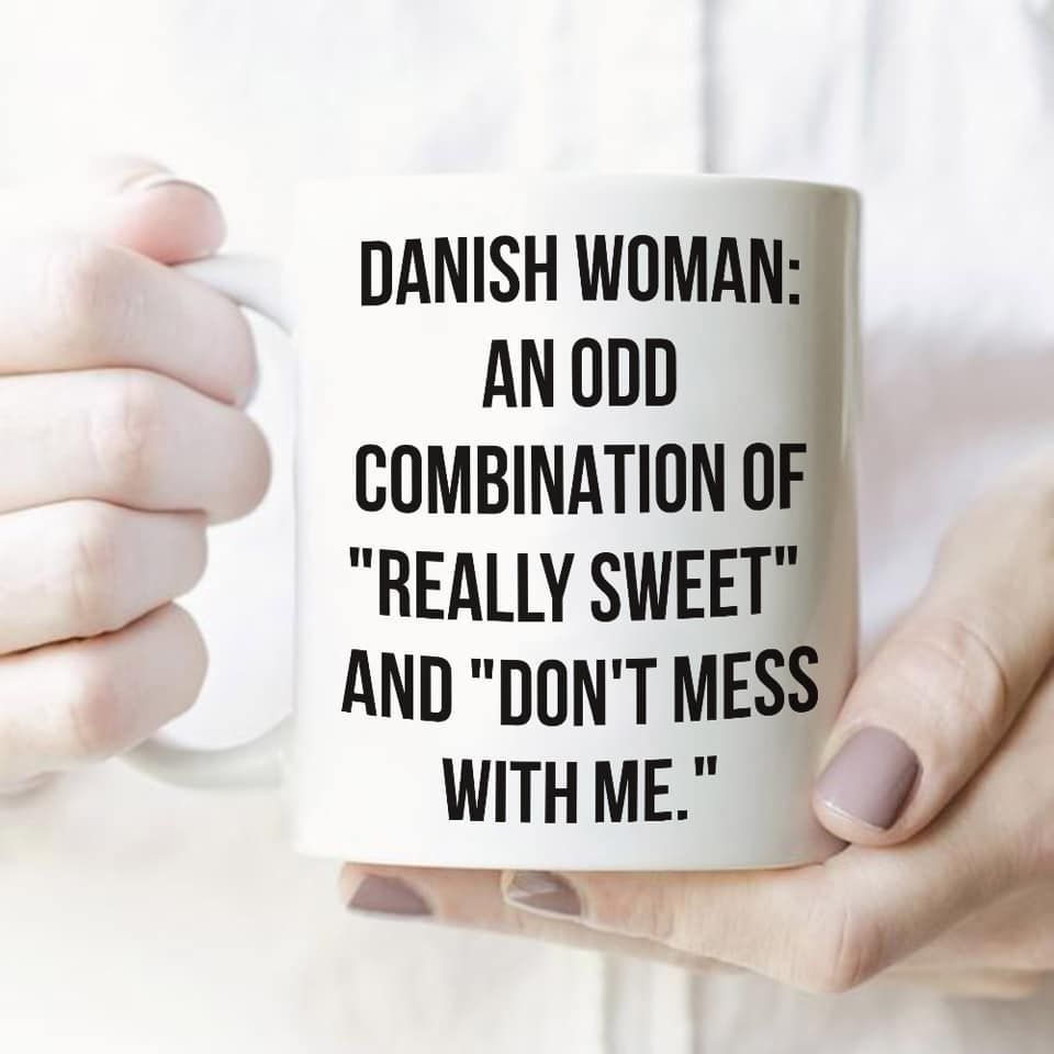 Danish Woman An Odd Combination Of Really Sweet And Don't Mess With Me Premium Sublime Ceramic Coffee Mug White Danish Woman An Odd Combination Of Really Sweet And Don't Mess With Me Premium Sublime Ceramic Coffee Mug White