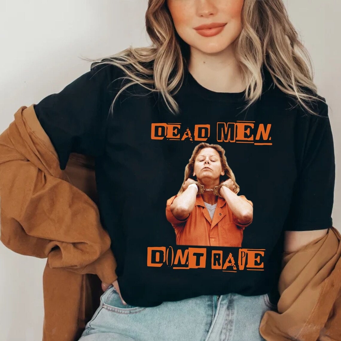 Dead Men Don’t Rape Aileen Wuornos Unisex T-Shirt Dead Men Don’t Rape Aileen Wuornos Unisex T-Shirt