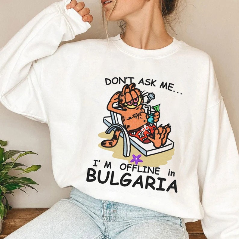 Don’t Ask Me I’m Offline In Bulgaria Garfield Unisex T-Shirt Don’t Ask Me I’m Offline In Bulgaria Garfield Unisex T-Shirt
