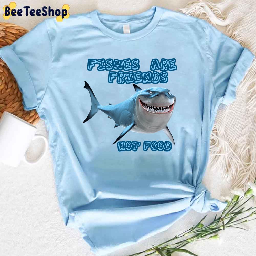 Fishes Are Friends Not Food Bruce The Great White Shark Unisex T-Shirt Fishes Are Friends Not Food Bruce The Great White Shark Unisex T-Shirt