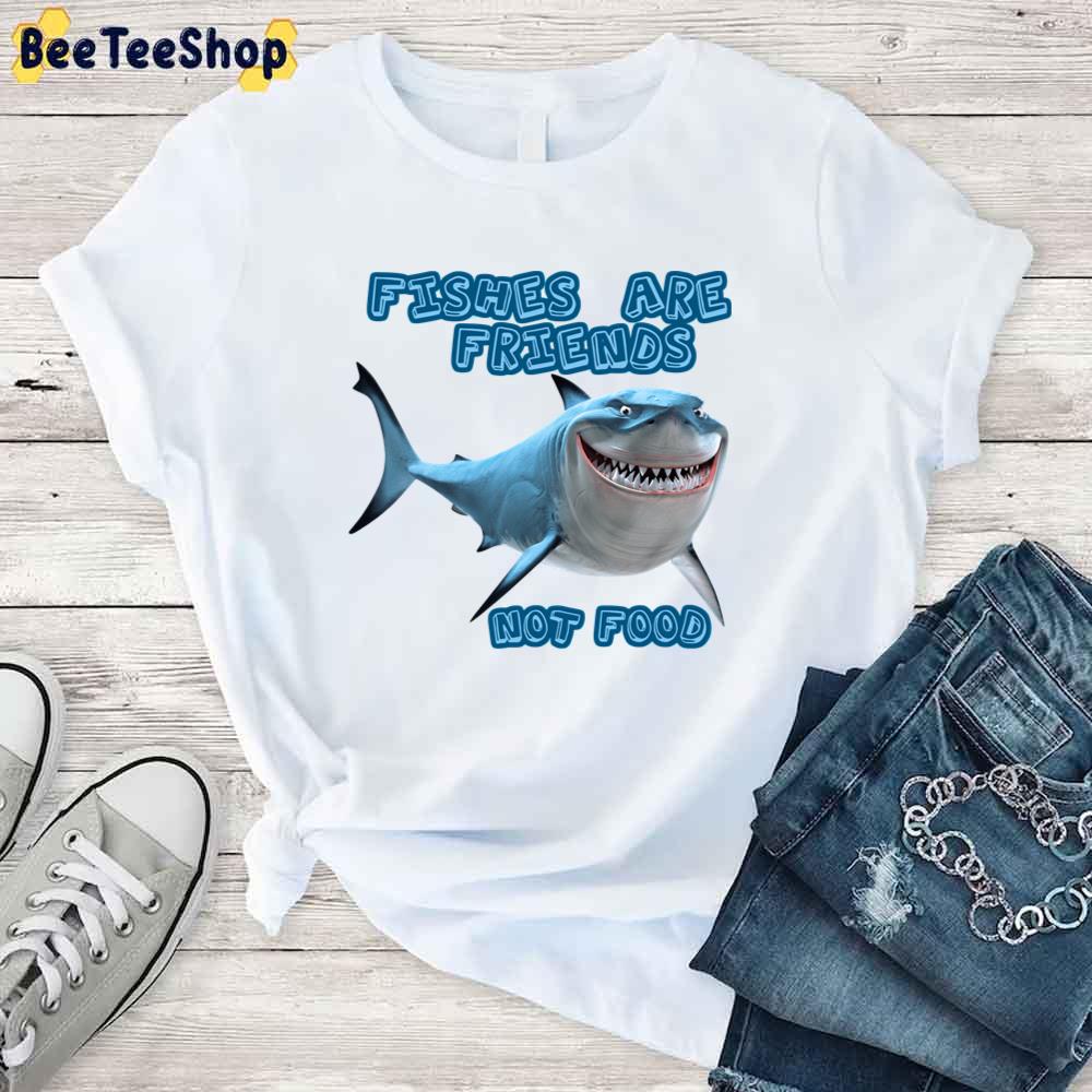 Fishes Are Friends Not Food Bruce The Great White Shark Unisex T-Shirt Fishes Are Friends Not Food Bruce The Great White Shark Unisex T-Shirt