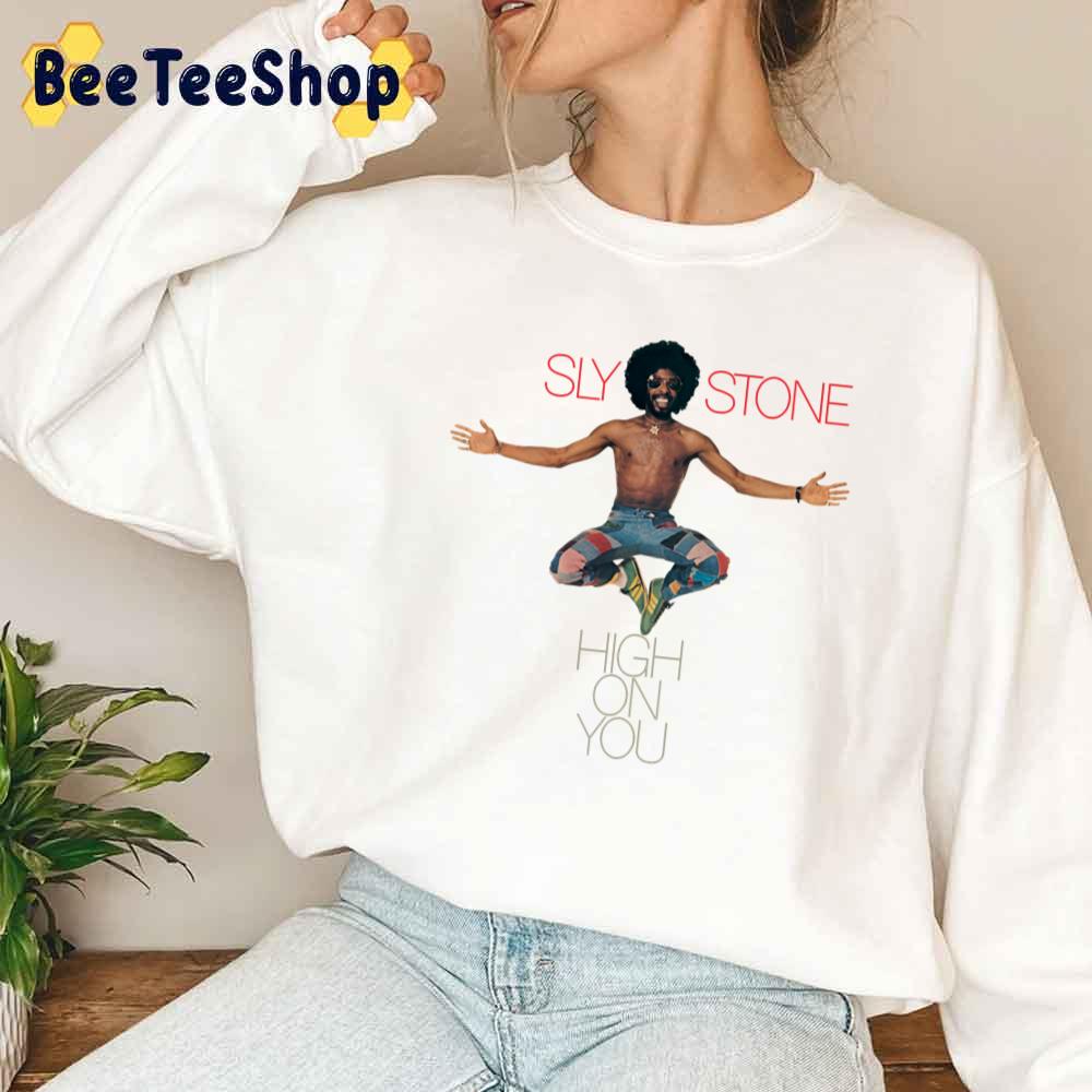 Funny Sly Stone High On You Unisex T-Shirt Funny Sly Stone High On You Unisex T-Shirt