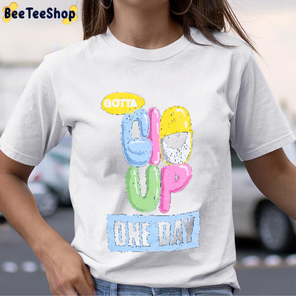Gotta Glo Up One Day Glogan Unisex T-Shirt Gotta Glo Up One Day Glogan Unisex T-Shirt