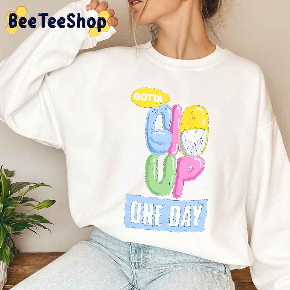 Gotta Glo Up One Day Glogan Unisex T-Shirt Gotta Glo Up One Day Glogan Unisex T-Shirt