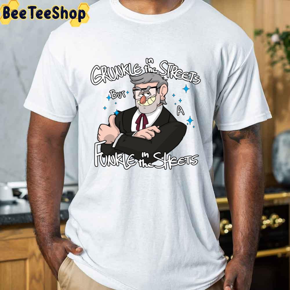 Grunkle In The Streets But A Funkle In The Sheets Unisex T-Shirt Grunkle In The Streets But A Funkle In The Sheets Unisex T-Shirt