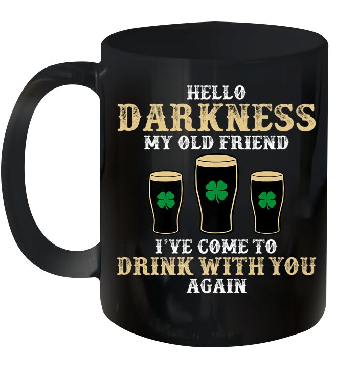 Hello Darkness My Old Friend I've Come To Drink With You Again Shamrock Beer St Patrick's Day Premium Sublime Ceramic Coffee Mug Black Hello Darkness My Old Friend I've Come To Drink With You Again Shamrock Beer St Patrick's Day Premium Sublime Ceramic Coffee Mug Black