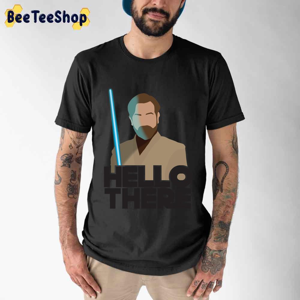 Hello There Obi Wan Unisex T-Shirt Hello There Obi Wan Unisex T-Shirt