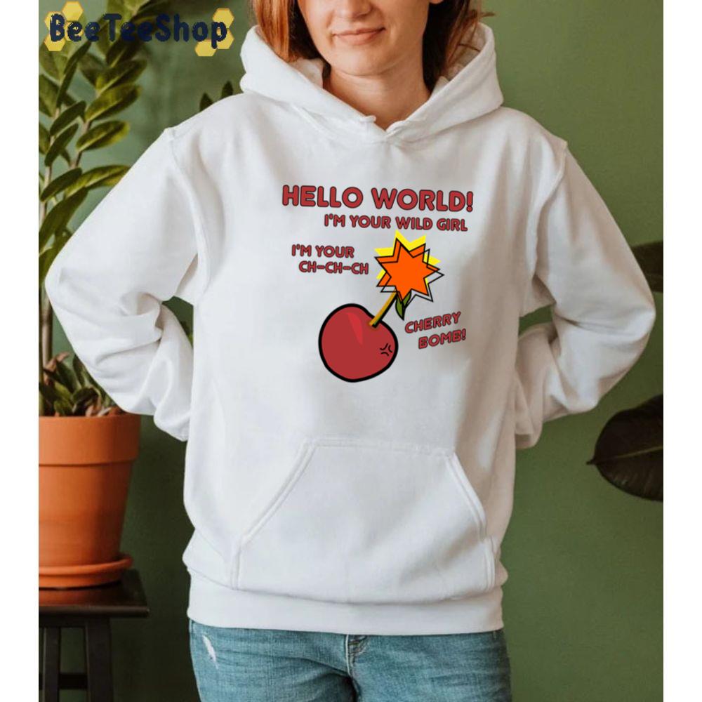 Hello World I'm Your Wild Girl Cherry Boom Unisex T-Shirt Hello World I'm Your Wild Girl Cherry Boom Unisex T-Shirt