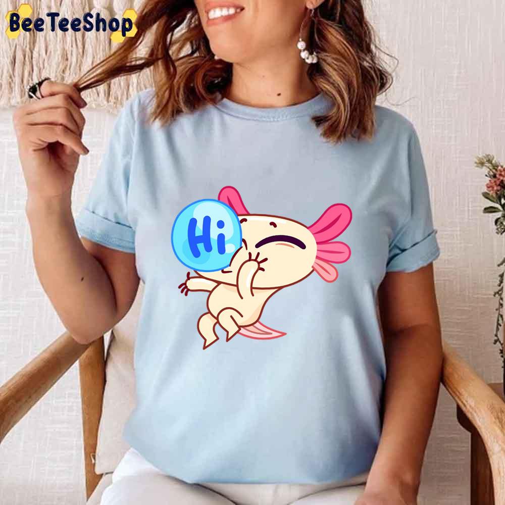 Hi Axolotl Unisex T-Shirt Hi Axolotl Unisex T-Shirt