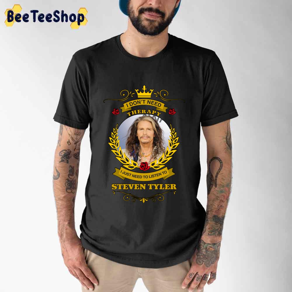 I Don't Need Therapy I Just Need To Listen To Steven Is One Love Unisex T-Shirt I Don't Need Therapy I Just Need To Listen To Steven Is One Love Unisex T-Shirt