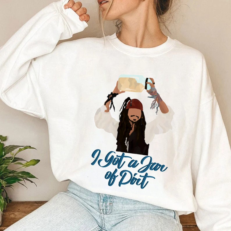 I Got A Jar Of Dirt Funny Pirate Justice For Johnny Depp Unisex T-Shirt I Got A Jar Of Dirt Funny Pirate Justice For Johnny Depp Unisex T-Shirt