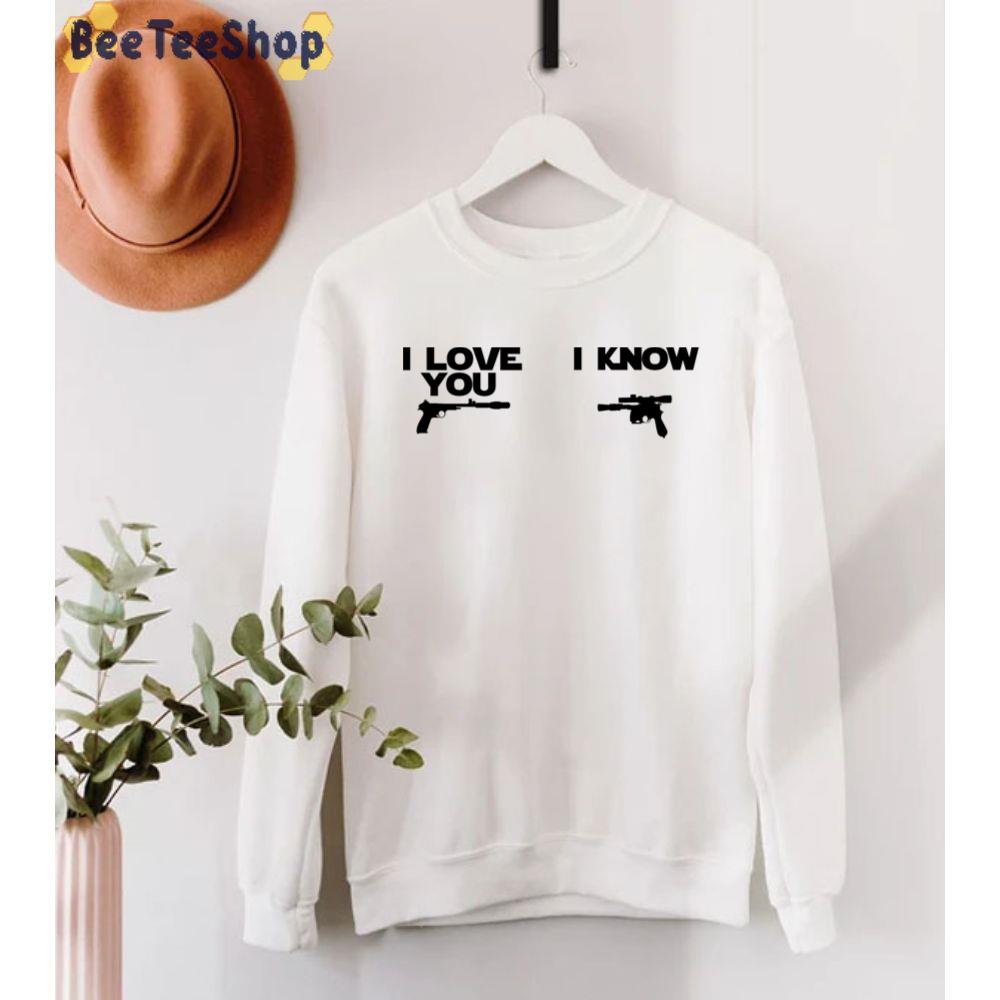 I Love You I Know Unisex T-Shirt I Love You I Know Unisex T-Shirt