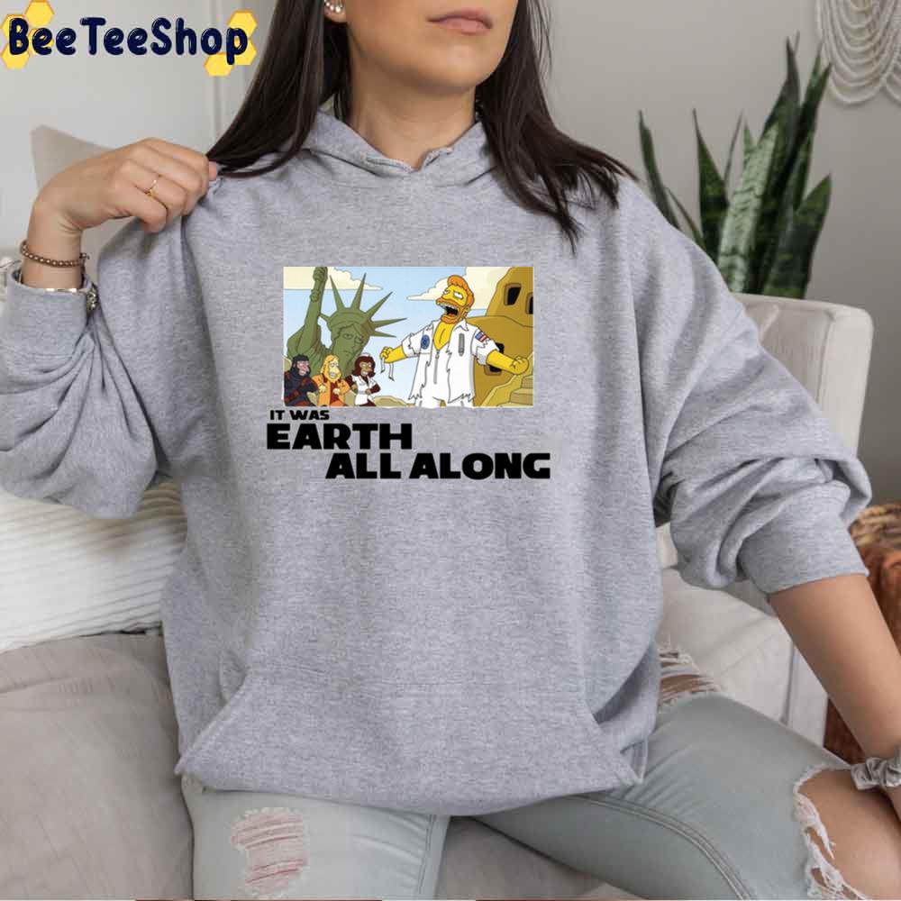 It Was Earth All Along Unisex T-Shirt It Was Earth All Along Unisex T-Shirt
