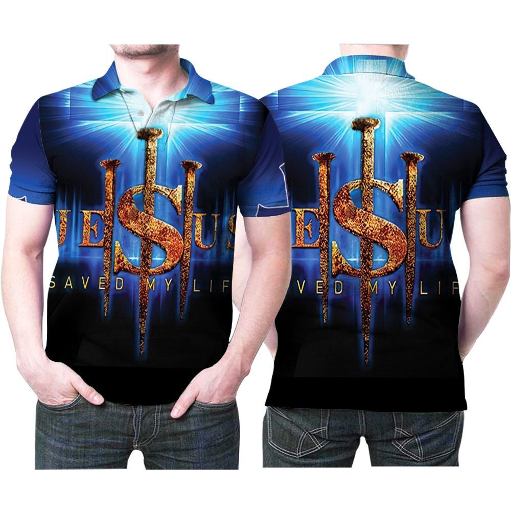 Jesus Saved My Life Nails Jesus Cross God 3d Print Polo Shirt All Over Print Shirt 3d T-shirt Jesus Saved My Life Nails Jesus Cross God 3d Print Polo Shirt All Over Print Shirt 3d T-shirt