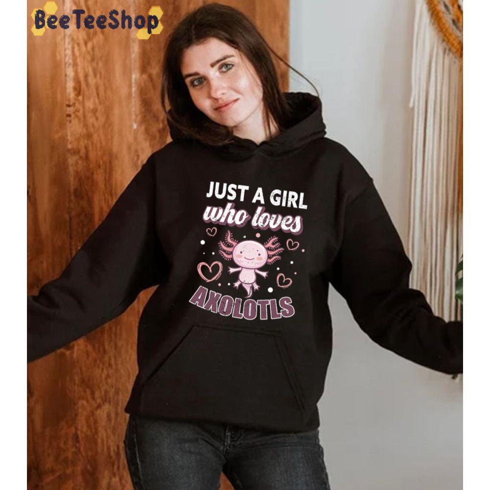 Just A Girl Who Loves Axolotls Unisex T-Shirt Just A Girl Who Loves Axolotls Unisex T-Shirt