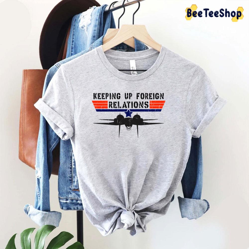 Keeping Up Foreign Relations Vintage Retro Design Top Gun Unisex T-Shirt Keeping Up Foreign Relations Vintage Retro Design Top Gun Unisex T-Shirt