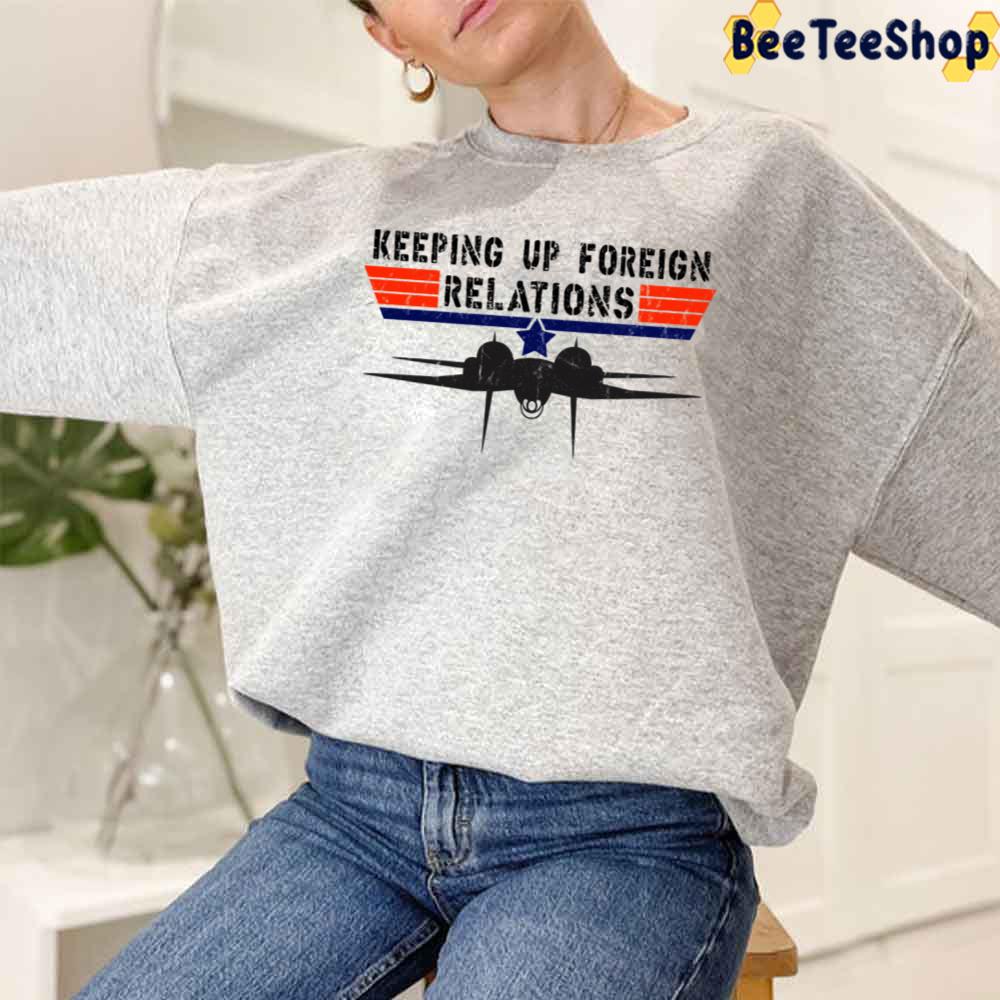 Keeping Up Foreign Relations Vintage Retro Design Top Gun Unisex T-Shirt Keeping Up Foreign Relations Vintage Retro Design Top Gun Unisex T-Shirt