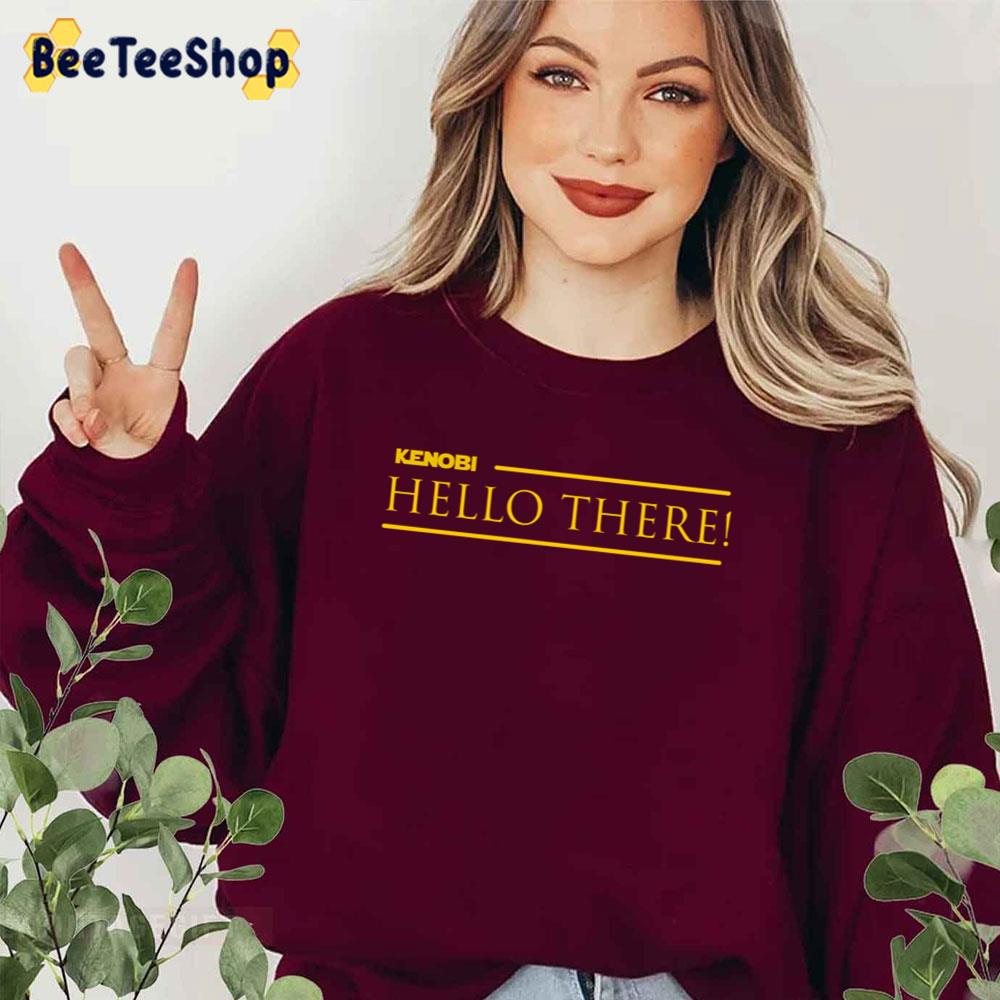 Kenobi Hello There Unisex T-Shirt Kenobi Hello There Unisex T-Shirt