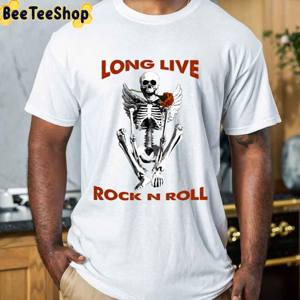 Long Live Rock N Roll Skeleton Flower Unisex T-Shirt Long Live Rock N Roll Skeleton Flower Unisex T-Shirt