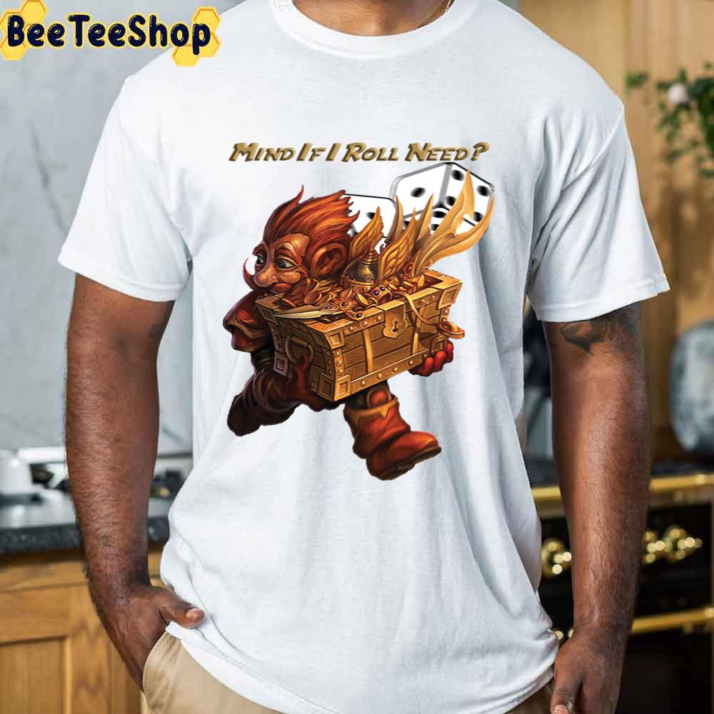 Mind If I Roll Need Loot Unisex T-Shirt Mind If I Roll Need Loot Unisex T-Shirt