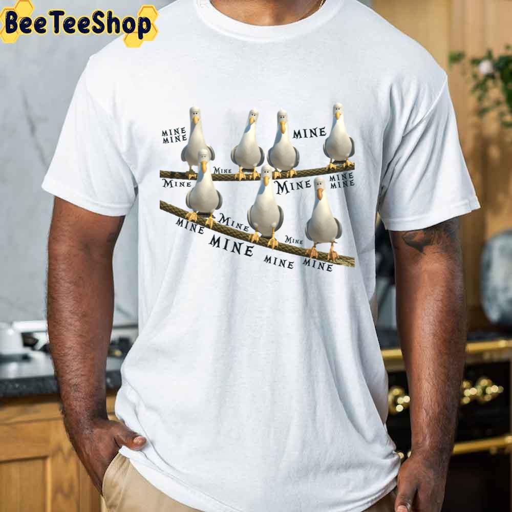 Mine Seagulls From Finding Nemo Unisex T-Shirt Mine Seagulls From Finding Nemo Unisex T-Shirt