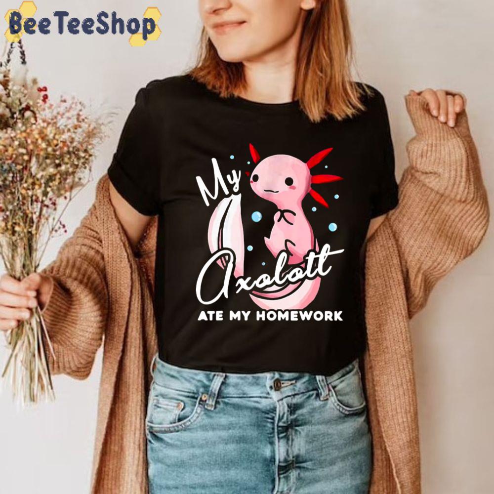 My Axolotl Ate My Homework Unisex T-Shirt My Axolotl Ate My Homework Unisex T-Shirt