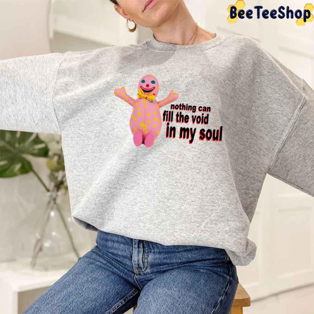 Nothing Can Fill The Void In My Soul Unisex T-Shirt Nothing Can Fill The Void In My Soul Unisex T-Shirt