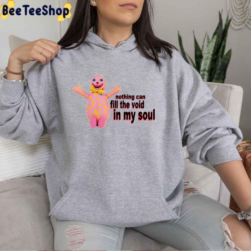 Nothing Can Fill The Void In My Soul Unisex T-Shirt Nothing Can Fill The Void In My Soul Unisex T-Shirt