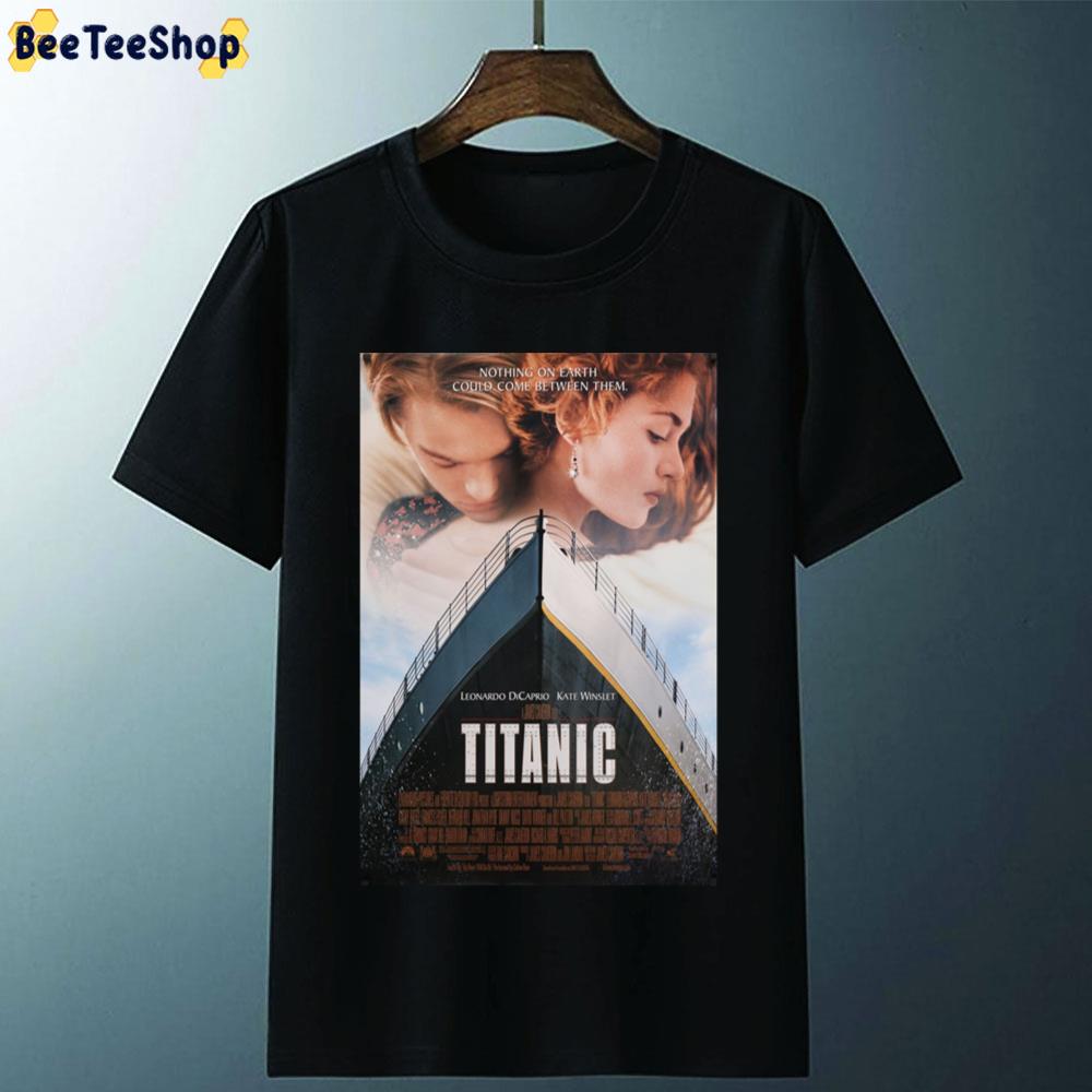 Nothing On Earth Could Come Between Them Titanic Movie Unisex T-Shirt Nothing On Earth Could Come Between Them Titanic Movie Unisex T-Shirt