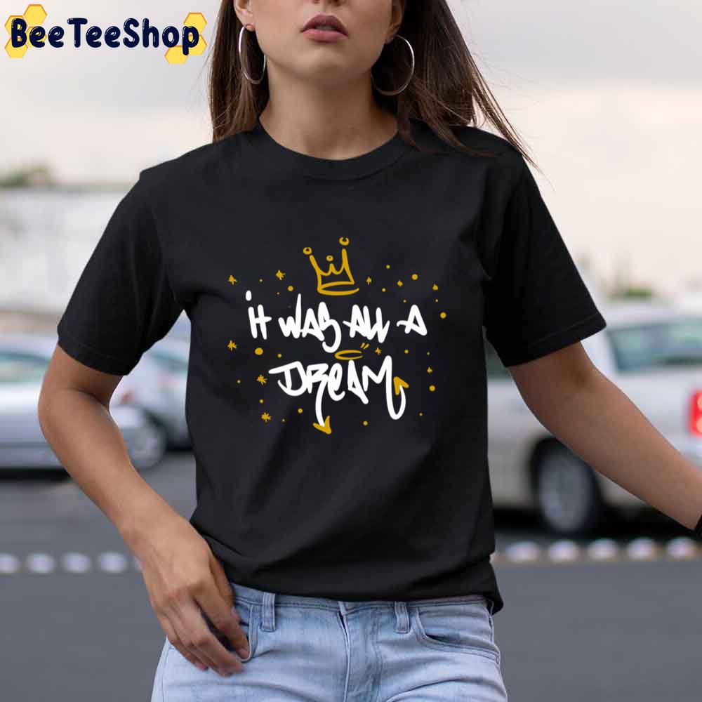 Notorious Big Quote It Was All A Dream Biggie Smalls Rapper Unisex T-Shirt Notorious Big Quote It Was All A Dream Biggie Smalls Rapper Unisex T-Shirt
