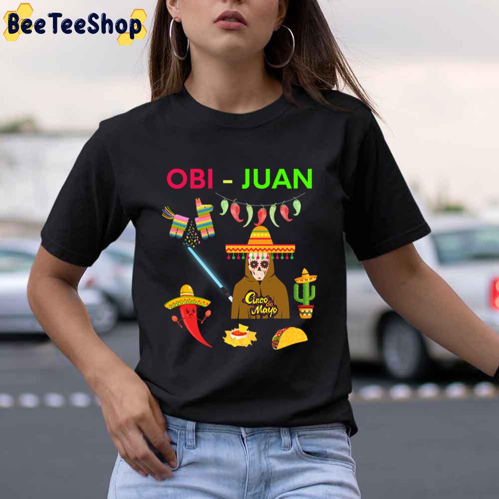 Obi Juan Cinco De Mayo Unisex T-Shirt Obi Juan Cinco De Mayo Unisex T-Shirt