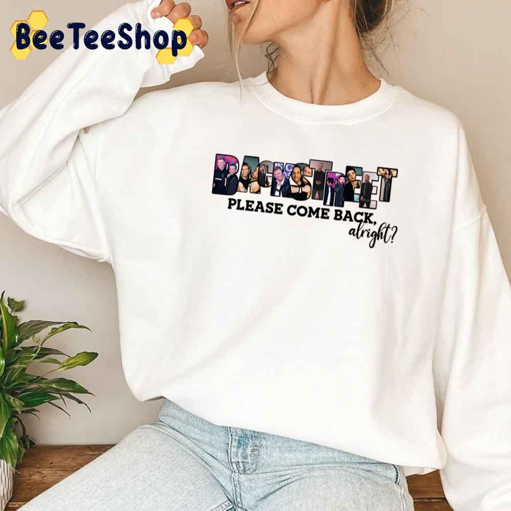 Please Come Back Alright Backstreet Boys Unisex T-Shirt Please Come Back Alright Backstreet Boys Unisex T-Shirt