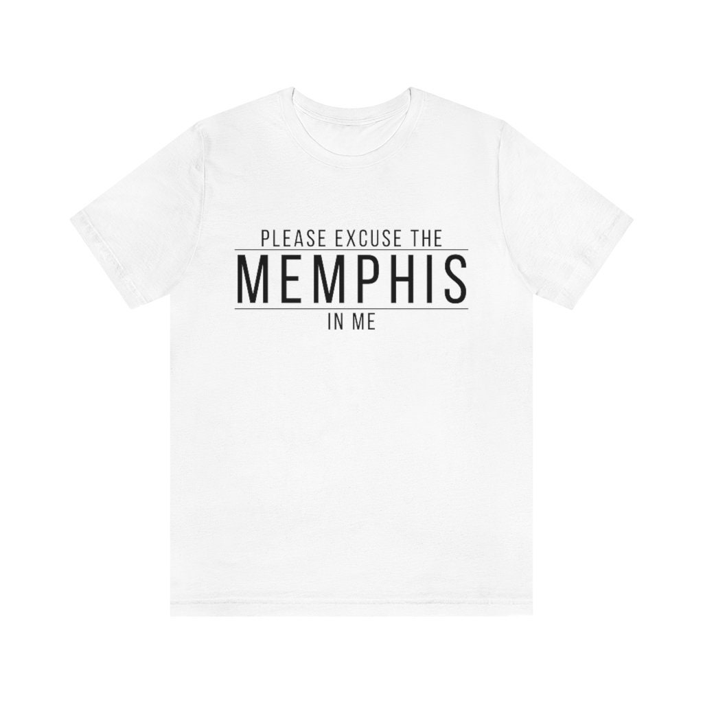 Please Excuse The Memphis In Me Unisex T-Shirt Please Excuse The Memphis In Me Unisex T-Shirt