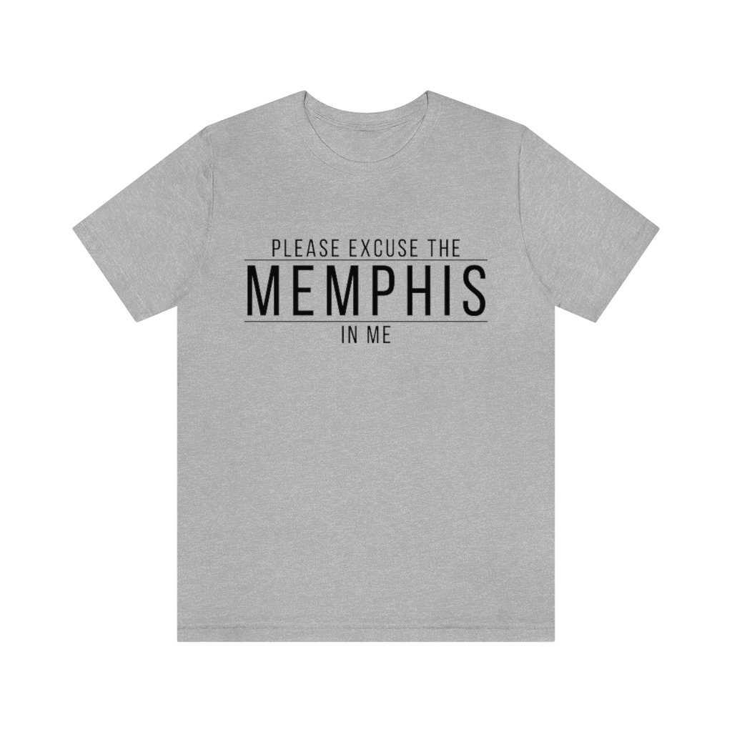 Please Excuse The Memphis In Me Unisex T-Shirt Please Excuse The Memphis In Me Unisex T-Shirt