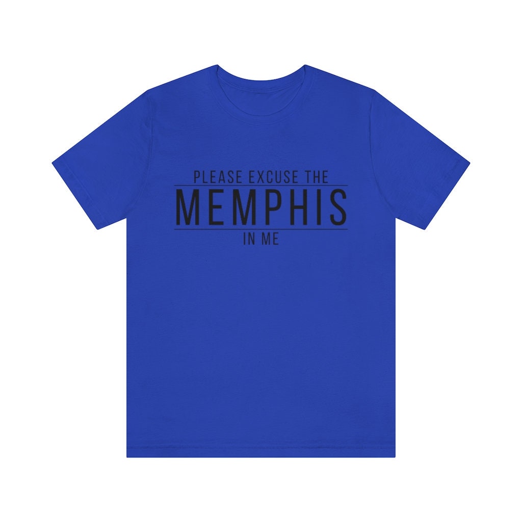 Please Excuse The Memphis In Me Unisex T-Shirt Please Excuse The Memphis In Me Unisex T-Shirt