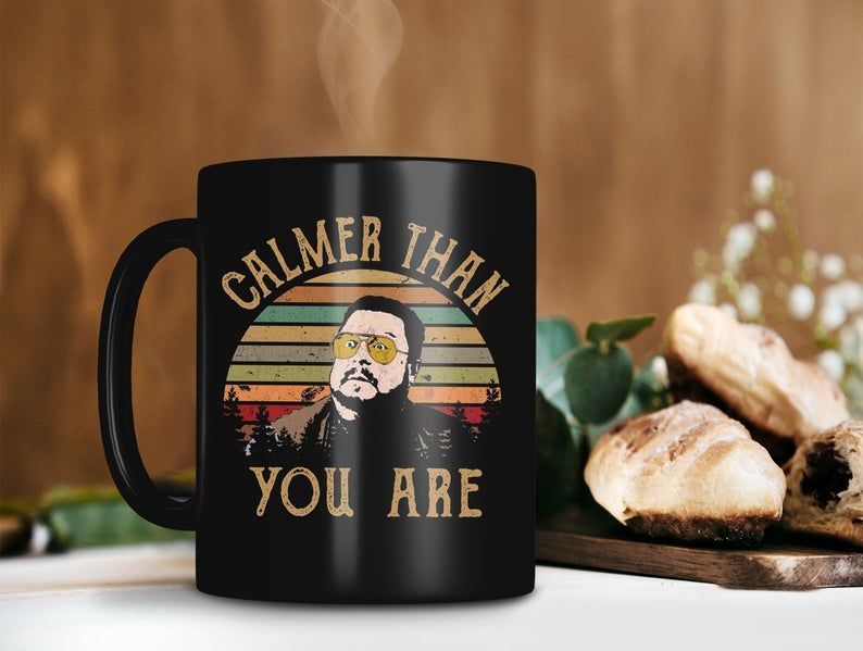 Retro Vintage Calmer Than You Are Walter Sobchak Mug The Big Lebowski Movie Mug Walter Sobchak Mug Premium Sublime Ceramic Coffee Mug Black Retro Vintage Calmer Than You Are Walter Sobchak Mug The Big Lebowski Movie Mug Walter Sobchak Mug Premium Sublime Ceramic Coffee Mug Black
