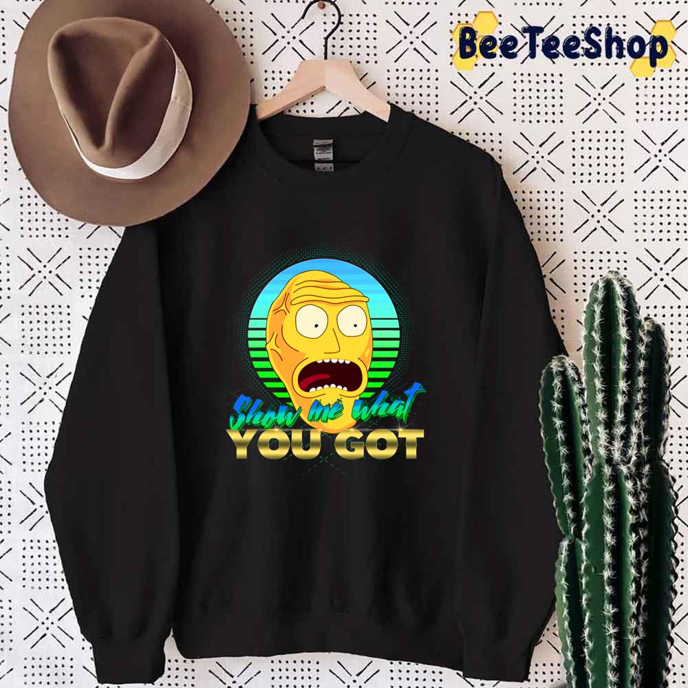Show Me What You Got Unisex T-Shirt Show Me What You Got Unisex T-Shirt