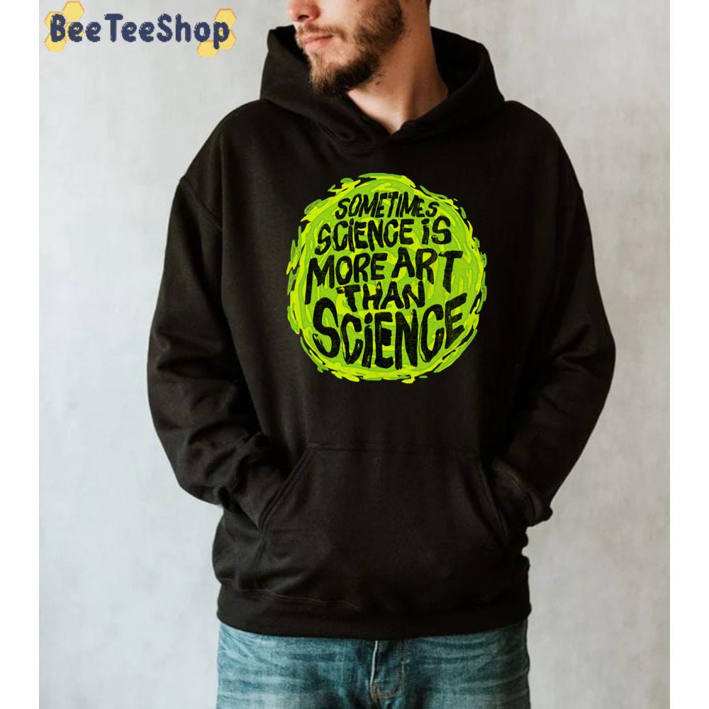Sometimes Science Is More Art Than Science Rick And Morty Unisex T-Shirt Sometimes Science Is More Art Than Science Rick And Morty Unisex T-Shirt