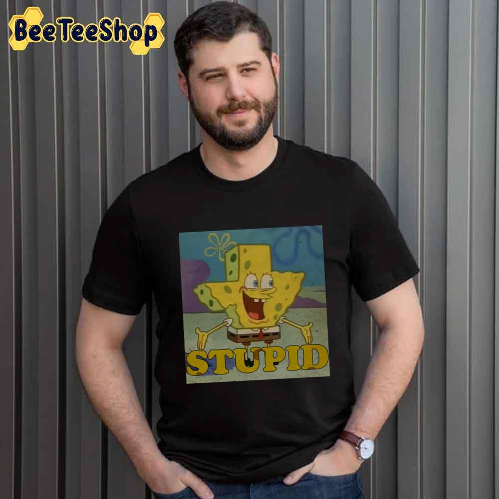 Spongebob Stupid Unisex T-Shirt Spongebob Stupid Unisex T-Shirt