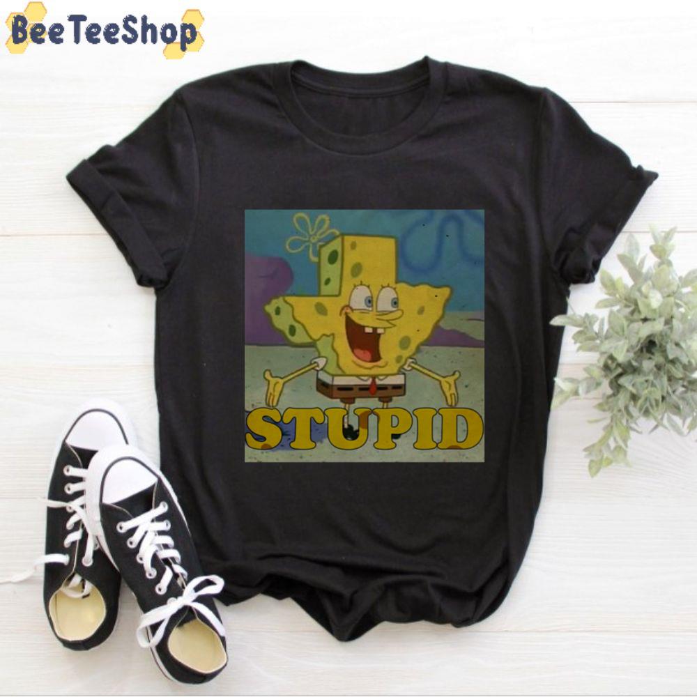 Spongebob Stupid Unisex T-Shirt Spongebob Stupid Unisex T-Shirt