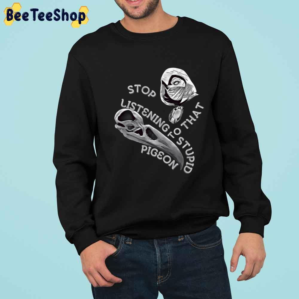 Stop Listening To That Stupid Pigeon Moon Knight Unisex T-Shirt Stop Listening To That Stupid Pigeon Moon Knight Unisex T-Shirt