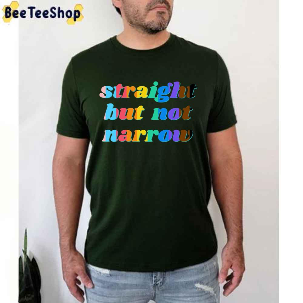 Straight But Not Narrow Unisex T-Shirt Straight But Not Narrow Unisex T-Shirt