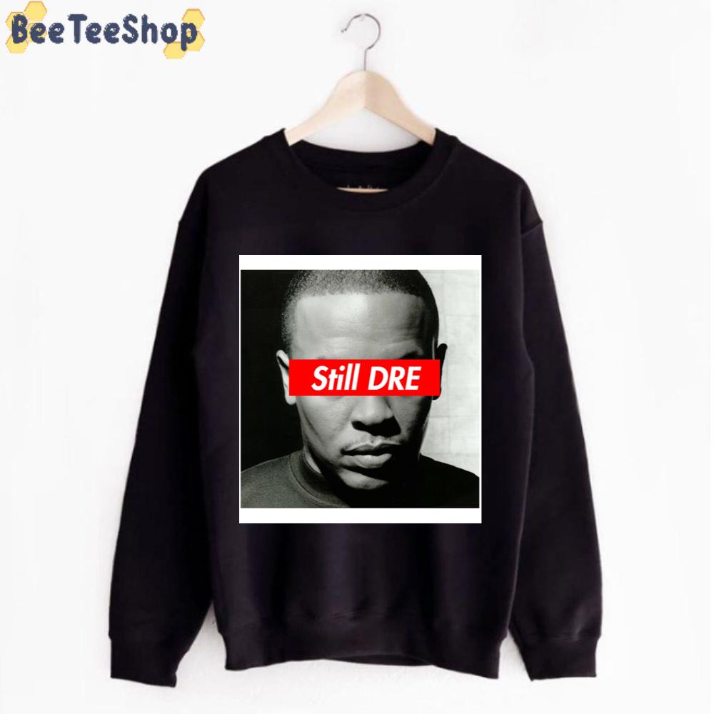 Supreme Still Dre Rapper Unisex T-Shirt Supreme Still Dre Rapper Unisex T-Shirt