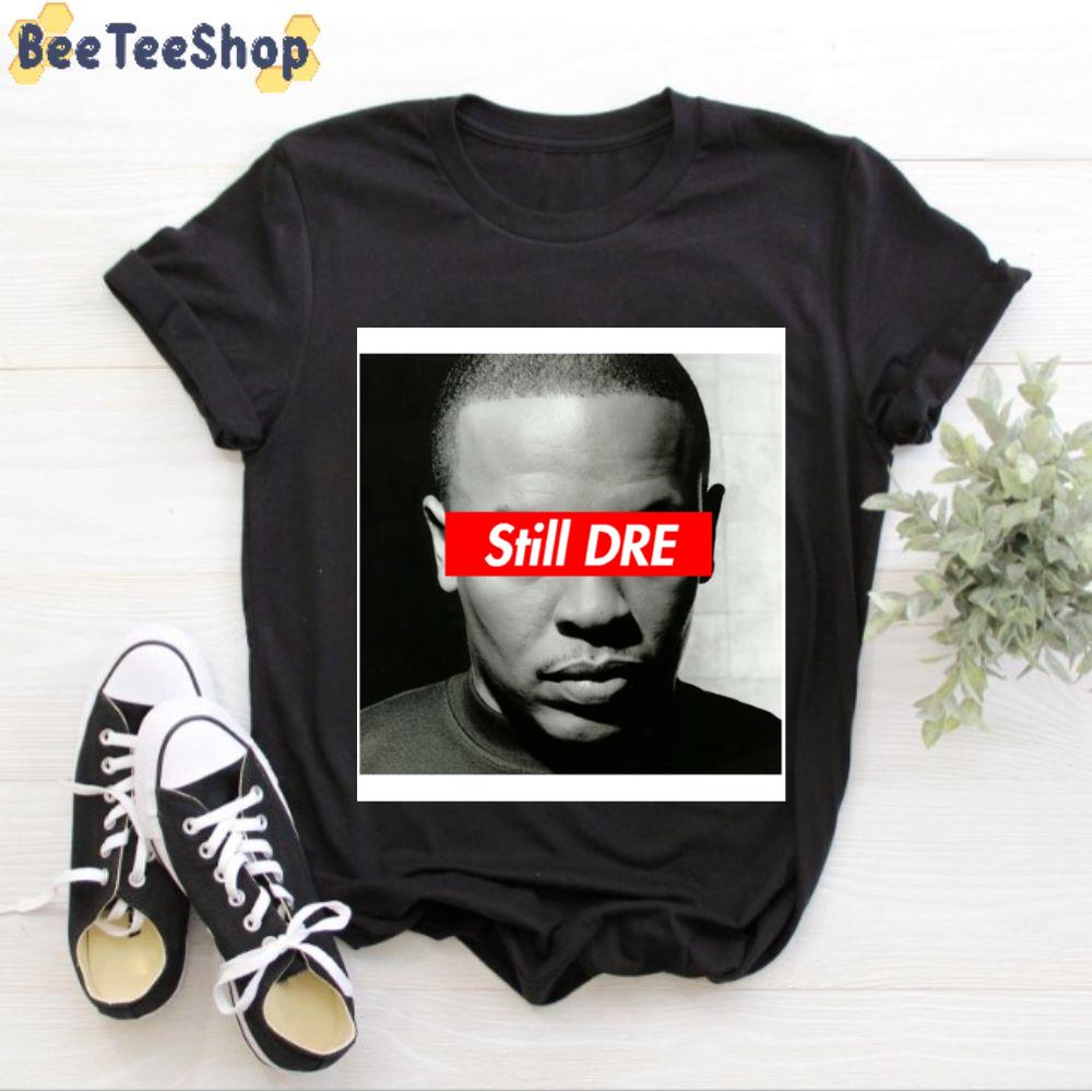 Supreme Still Dre Rapper Unisex T-Shirt Supreme Still Dre Rapper Unisex T-Shirt