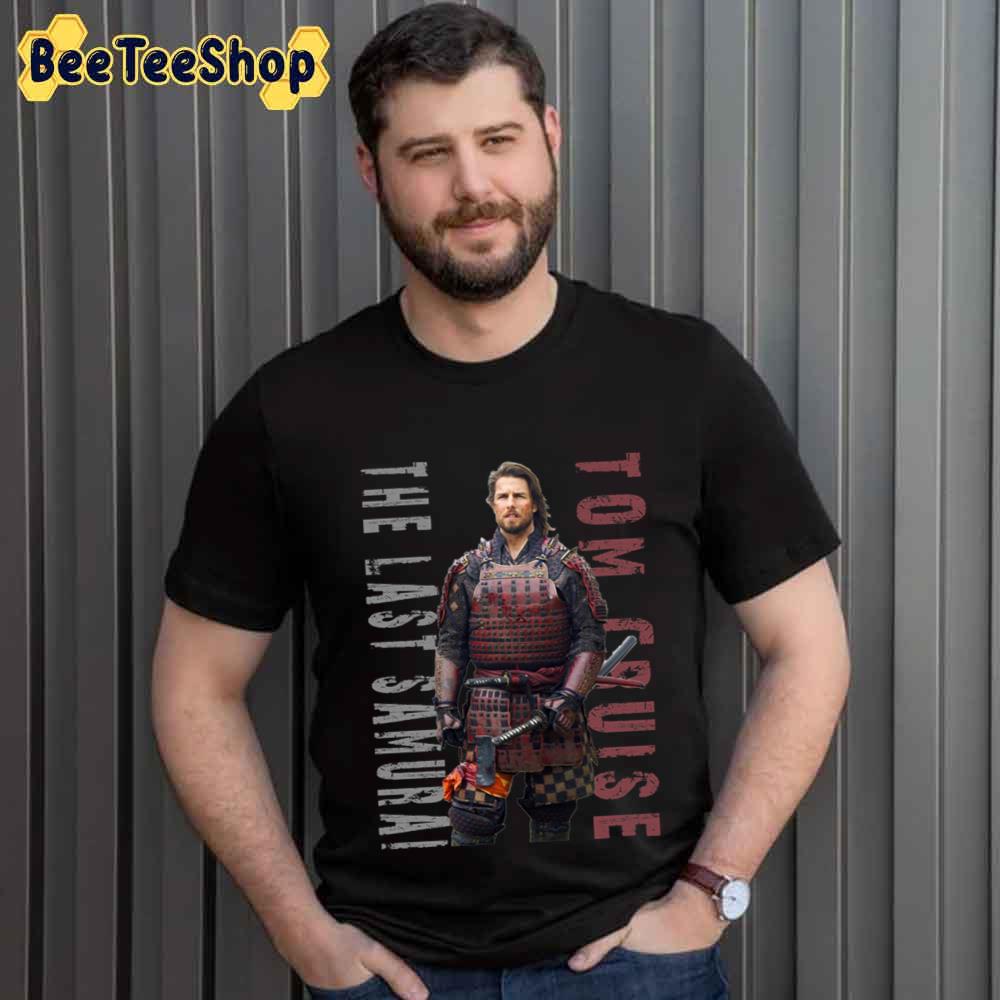 The Last Samurai Tom Cruise Unisex T-Shirt The Last Samurai Tom Cruise Unisex T-Shirt