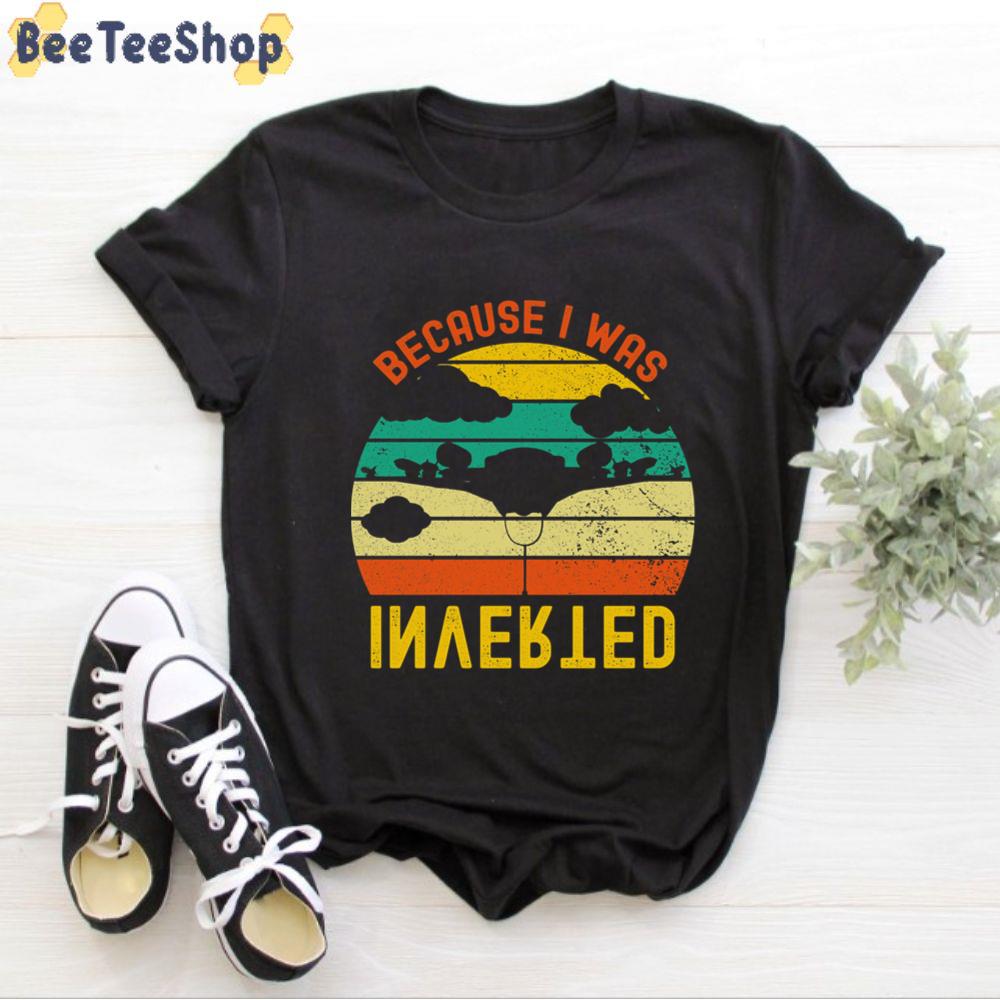 Vintage Because I Was Inverted Unisex T-Shirt Vintage Because I Was Inverted Unisex T-Shirt